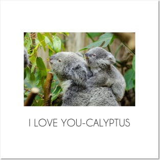 I love you-calyptus - Eucalyptus Koala original design Posters and Art